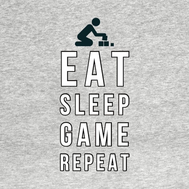 Eat sleep game repeat by GAMINGQUOTES